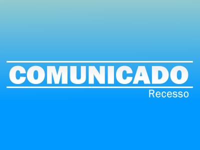 COMUNICADO - RECESSO ESCOLAR